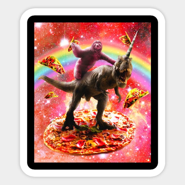 Space Sloth Riding Dinosaur Unicorn - Pizza & Taco Sticker by Random Galaxy